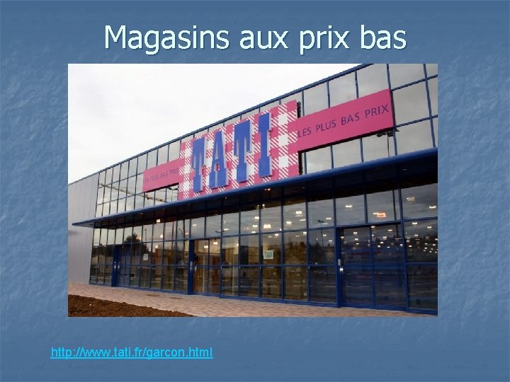 Magasins aux prix bas http: //www. tati. fr/garcon. html 