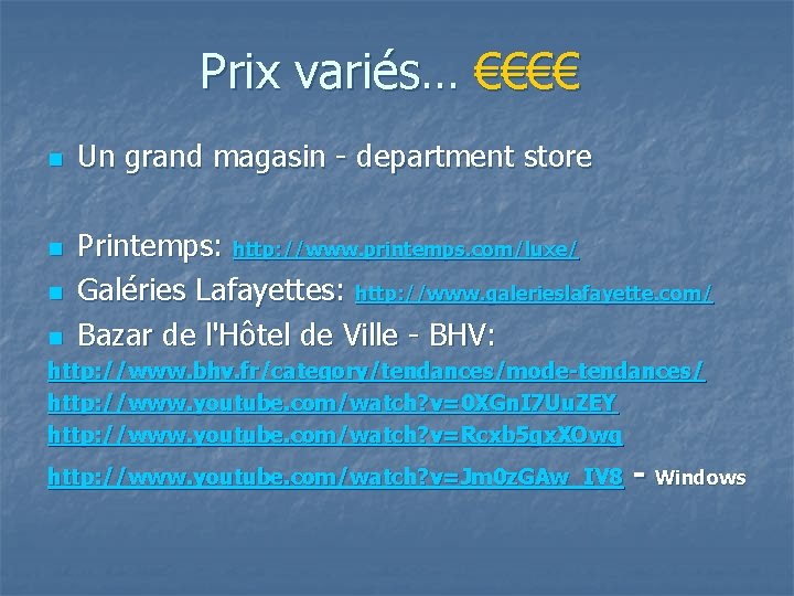 Prix variés… €€€€ n n Un grand magasin - department store Printemps: http: //www.