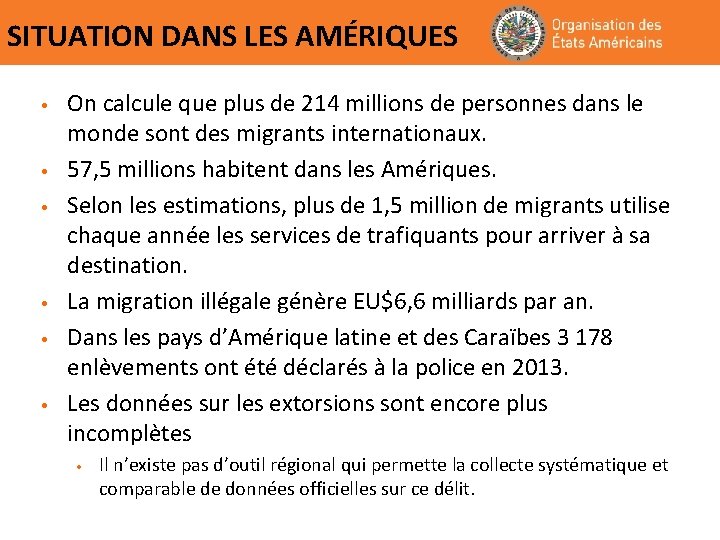 SITUATION DANS LES AMÉRIQUES • • • On calcule que plus de 214 millions