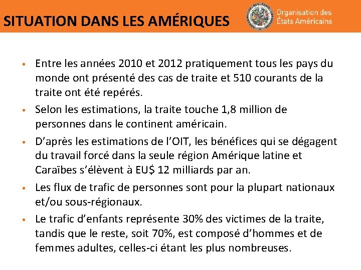 SITUATION DANS LES AMÉRIQUES • • • Entre les années 2010 et 2012 pratiquement