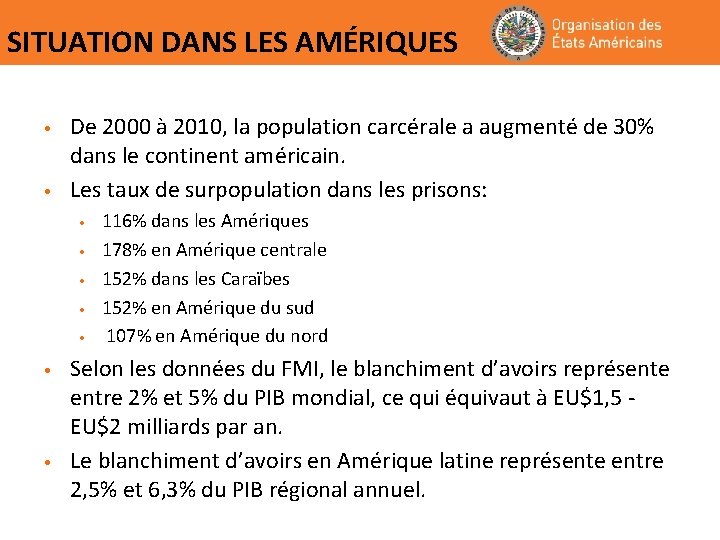 SITUATION DANS LES AMÉRIQUES • • De 2000 à 2010, la population carcérale a