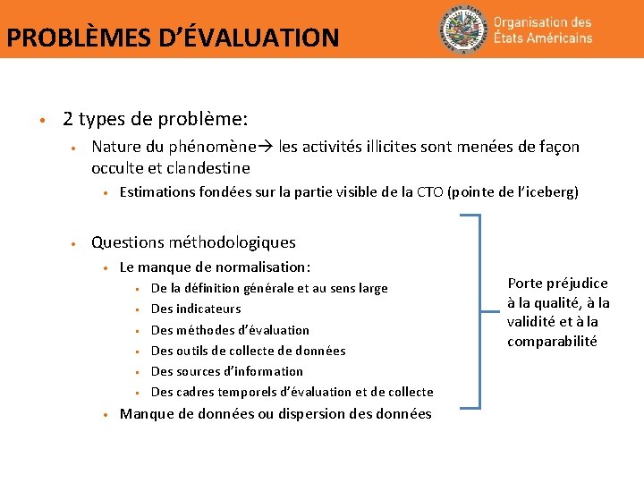 PROBLÈMES D’ÉVALUATION • 2 types de problème: • Nature du phénomène les activités illicites