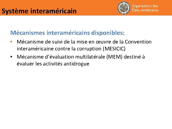 Système interaméricain Mécanismes interaméricains disponibles: • Mécanisme de suivi de la mise en œuvre