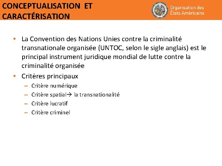 CONCEPTUALISATION ET CARACTÉRISATION • La Convention des Nations Unies contre la criminalité transnationale organisée