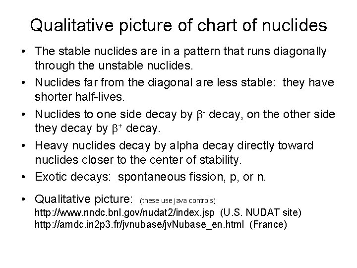 Qualitative picture of chart of nuclides • The stable nuclides are in a pattern