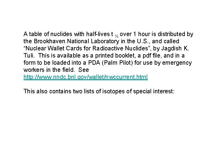 A table of nuclides with half-lives t ½ over 1 hour is distributed by