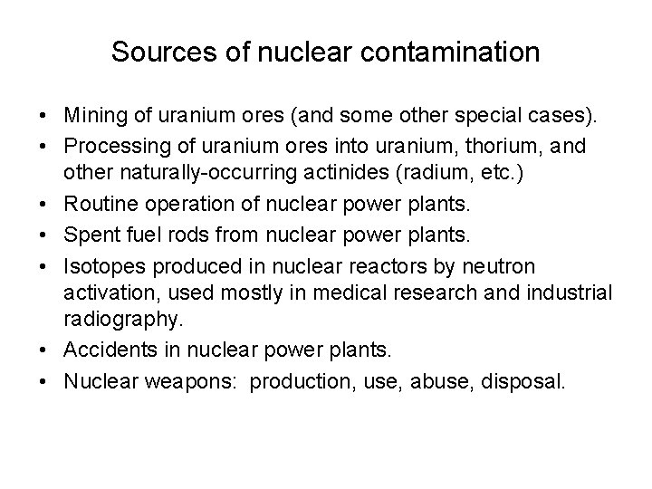 Sources of nuclear contamination • Mining of uranium ores (and some other special cases).