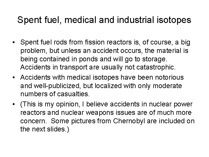 Spent fuel, medical and industrial isotopes • Spent fuel rods from fission reactors is,