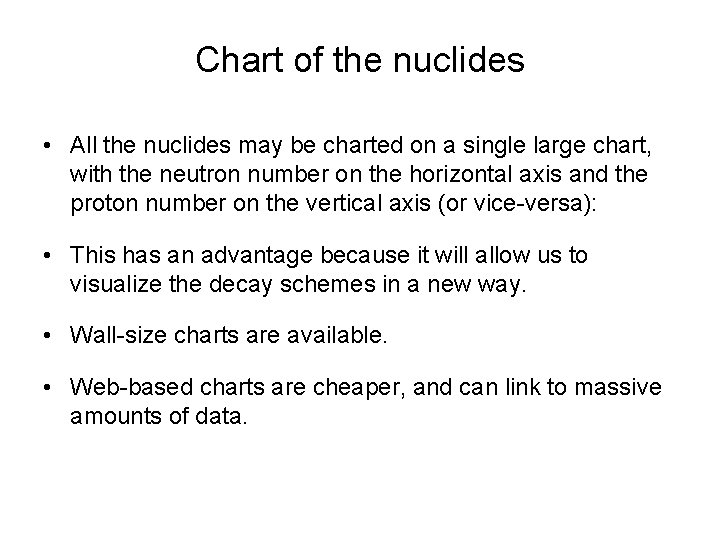 Chart of the nuclides • All the nuclides may be charted on a single