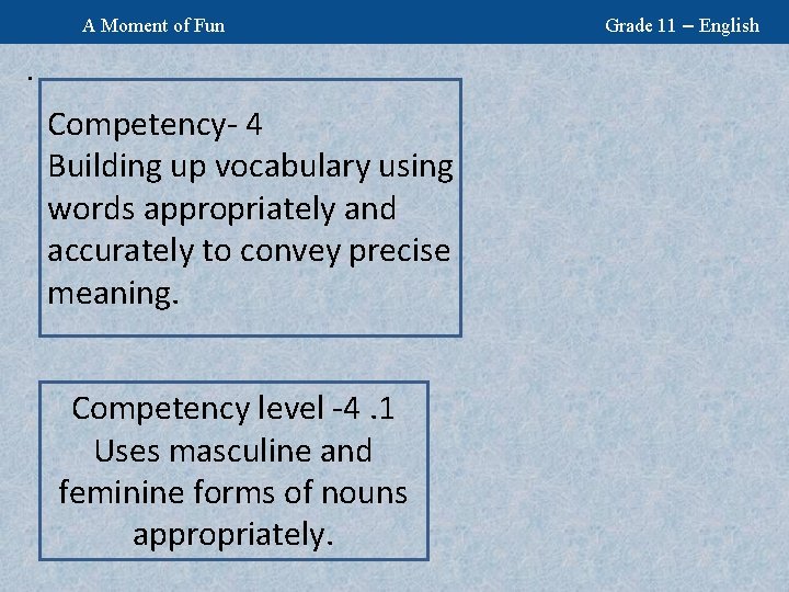 A Moment of Fun . Competency- 4 Building up vocabulary using words appropriately and