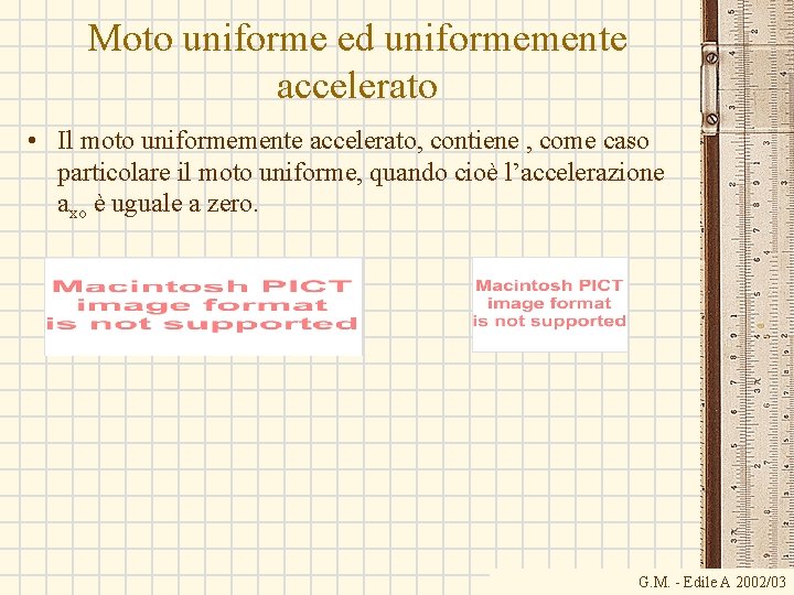 Moto uniforme ed uniformemente accelerato • Il moto uniformemente accelerato, contiene , come caso
