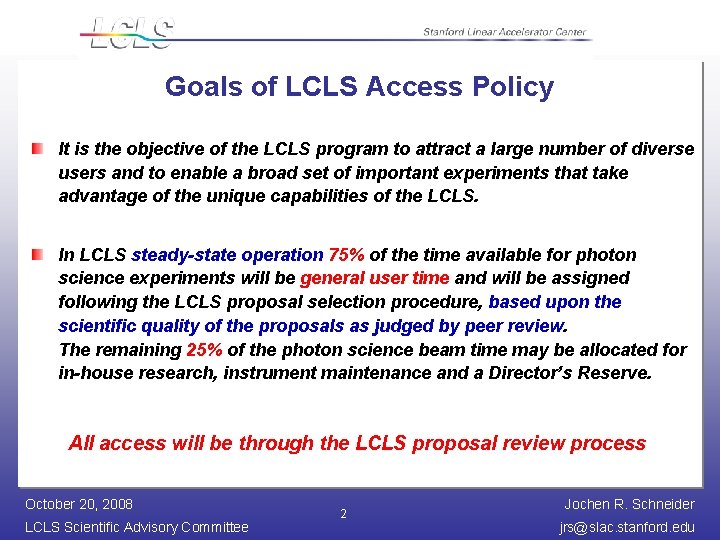 Goals of LCLS Access Policy It is the objective of the LCLS program to