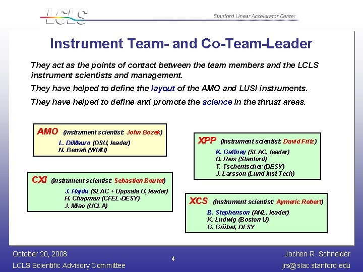 Instrument Team- and Co-Team-Leader They act as the points of contact between the team