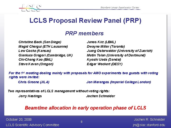 LCLS Proposal Review Panel (PRP) PRP members Christine Back (San Diego) Magid Chergui (ETH