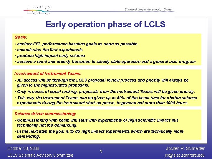 Early operation phase of LCLS Goals: • achieve FEL performance baseline goals as soon