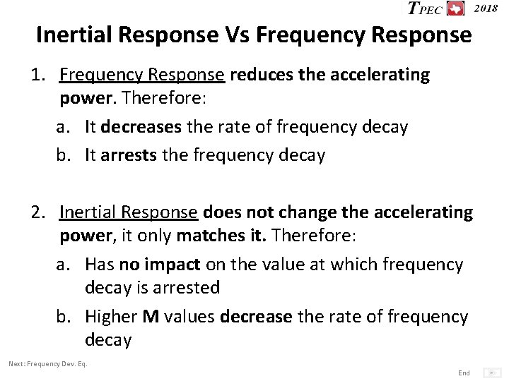 Inertial Response Vs Frequency Response 1. Frequency Response reduces the accelerating power. Therefore: a.