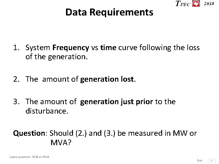 Data Requirements 1. System Frequency vs time curve following the loss of the generation.