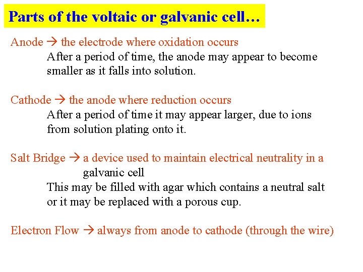 Parts of the voltaic or galvanic cell… Anode the electrode where oxidation occurs After