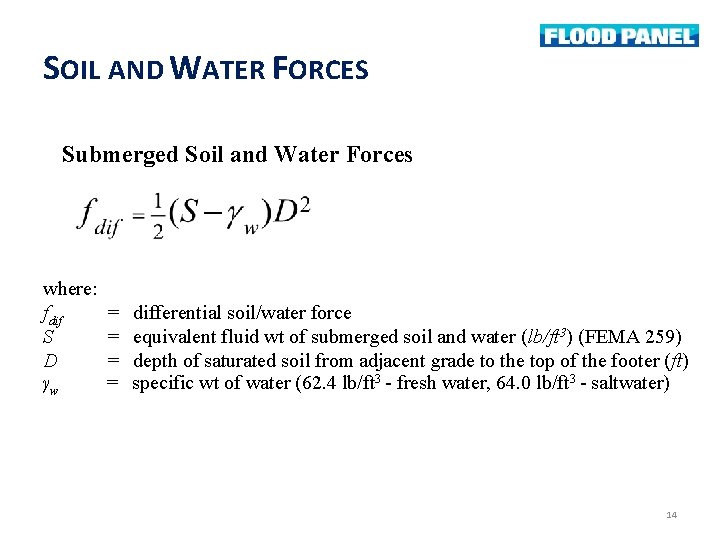 SOIL AND WATER FORCES Submerged Soil and Water Forces where: fdif = S =