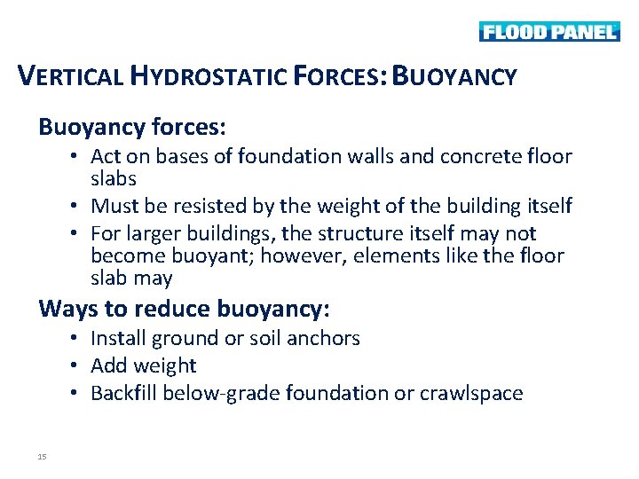 VERTICAL HYDROSTATIC FORCES: BUOYANCY Buoyancy forces: • Act on bases of foundation walls and