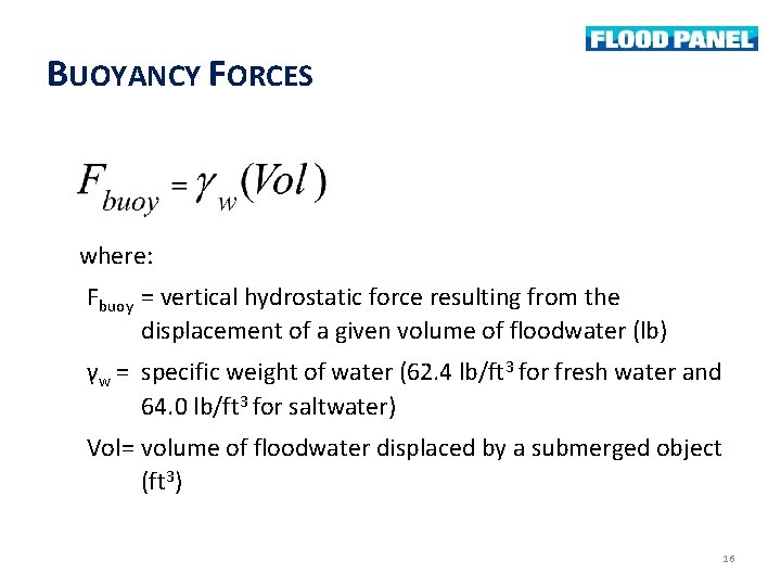 BUOYANCY FORCES where: Fbuoy = vertical hydrostatic force resulting from the displacement of a