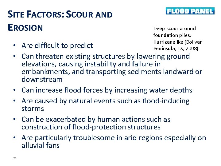 SITE FACTORS: SCOUR AND EROSION Deep scour around foundation piles, Hurricane Ike (Bolivar Peninsula,