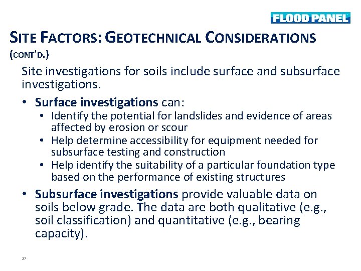 SITE FACTORS: GEOTECHNICAL CONSIDERATIONS (CONT’D. ) Site investigations for soils include surface and subsurface