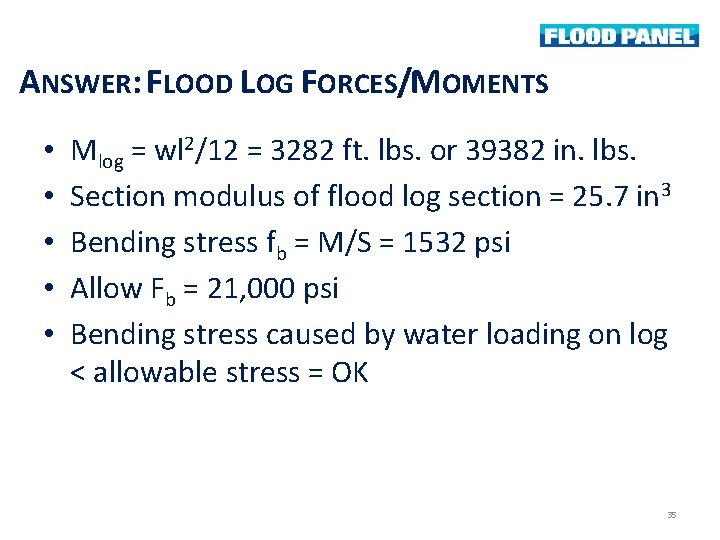 ANSWER: FLOOD LOG FORCES/MOMENTS • • • Mlog = wl 2/12 = 3282 ft.