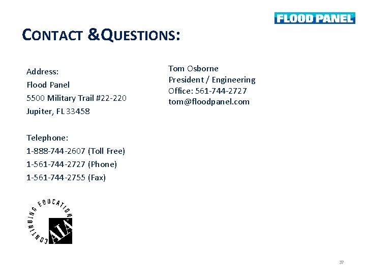 CONTACT & QUESTIONS: Address: Flood Panel 5500 Military Trail #22 -220 Jupiter, FL 33458