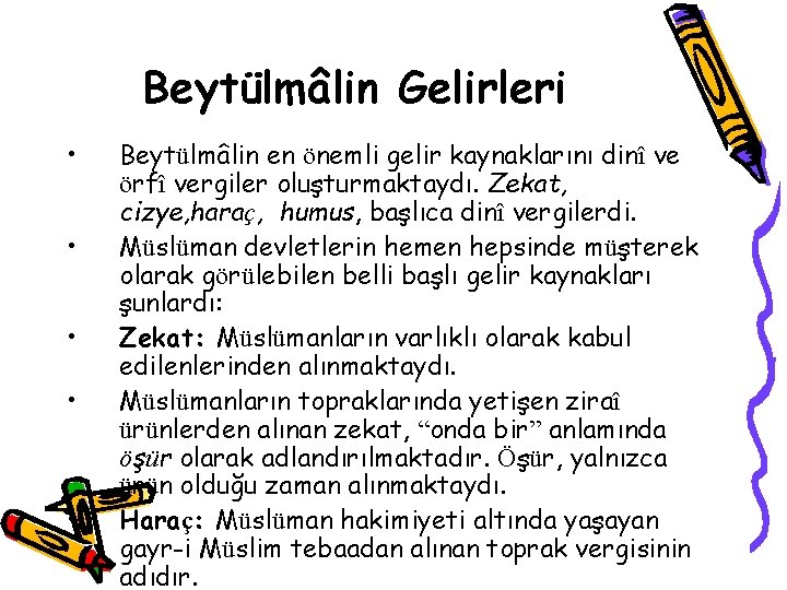 Beytülmâlin Gelirleri • • • Beytülmâlin en önemli gelir kaynaklarını dinî ve örfî vergiler