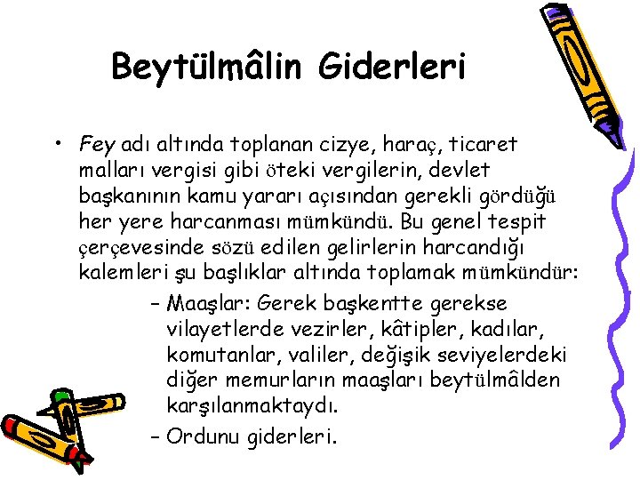 Beytülmâlin Giderleri • Fey adı altında toplanan cizye, haraç, ticaret malları vergisi gibi öteki