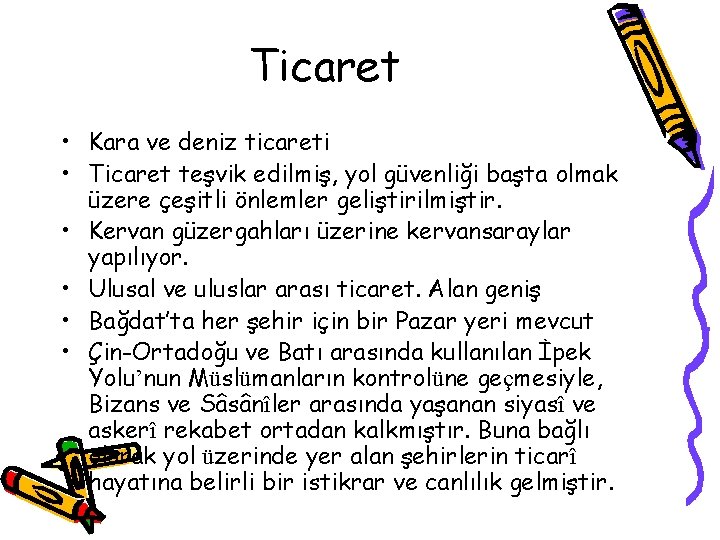 Ticaret • Kara ve deniz ticareti • Ticaret teşvik edilmiş, yol güvenliği başta olmak