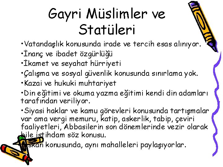 Gayri Müslimler ve Statüleri • Vatandaşlık konusunda irade ve tercih esas alınıyor. • İnanç