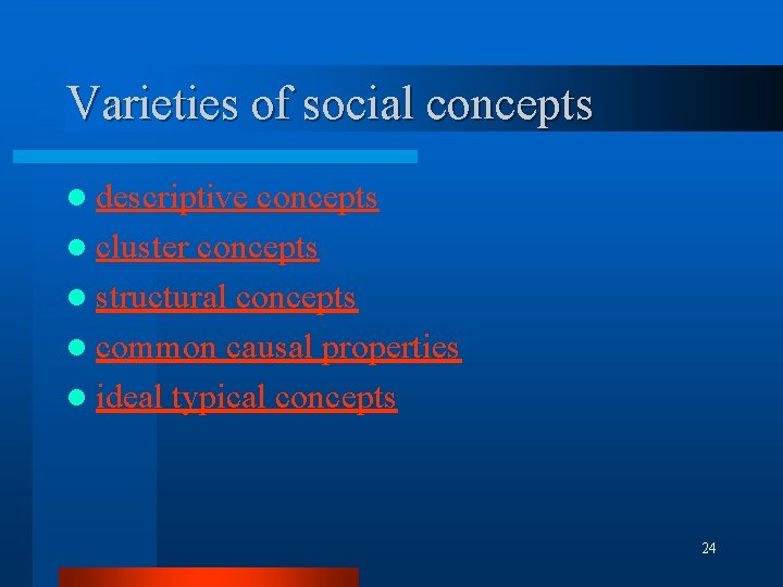 Varieties of social concepts l descriptive concepts l cluster concepts l structural concepts l Varieties of social concepts l descriptive concepts l cluster concepts l structural concepts l