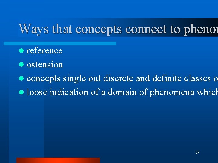 Ways that concepts connect to phenom l reference l ostension l concepts single out Ways that concepts connect to phenom l reference l ostension l concepts single out