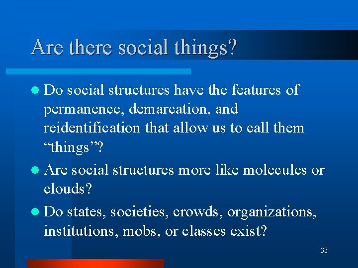 Are there social things? l Do social structures have the features of permanence, demarcation, Are there social things? l Do social structures have the features of permanence, demarcation,