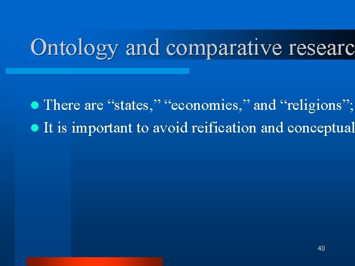 Ontology and comparative researc l There are “states, ” “economies, ” and “religions”; l Ontology and comparative researc l There are “states, ” “economies, ” and “religions”; l
