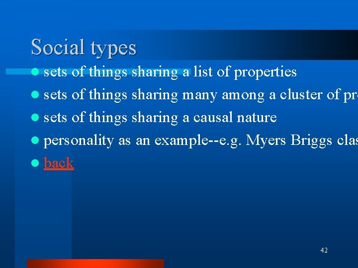 Social types l sets of things sharing a list of properties l sets of Social types l sets of things sharing a list of properties l sets of