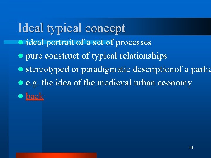 Ideal typical concept l ideal portrait of a set of processes l pure construct Ideal typical concept l ideal portrait of a set of processes l pure construct
