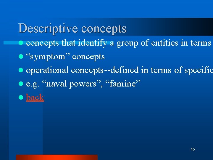 Descriptive concepts l concepts that identify a group of entities in terms l “symptom” Descriptive concepts l concepts that identify a group of entities in terms l “symptom”