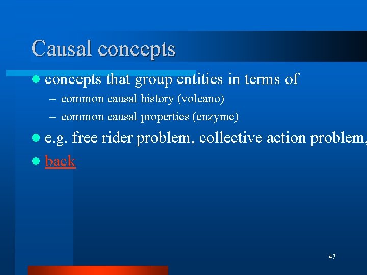 Causal concepts that group entities in terms of – common causal history (volcano) – Causal concepts that group entities in terms of – common causal history (volcano) –