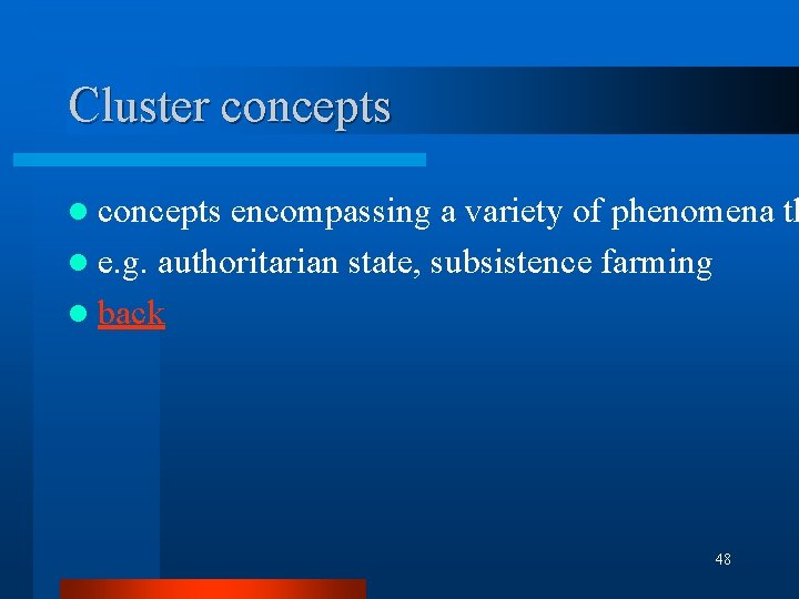 Cluster concepts l concepts encompassing a variety of phenomena th l e. g. authoritarian Cluster concepts l concepts encompassing a variety of phenomena th l e. g. authoritarian