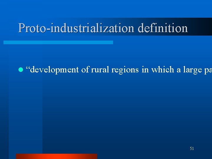 Proto-industrialization definition l “development of rural regions in which a large pa 51 Proto-industrialization definition l “development of rural regions in which a large pa 51