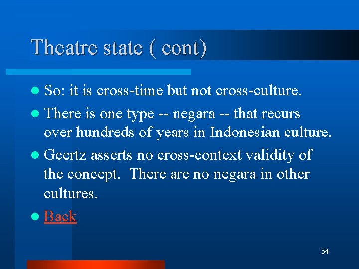 Theatre state ( cont) l So: it is cross-time but not cross-culture. l There Theatre state ( cont) l So: it is cross-time but not cross-culture. l There
