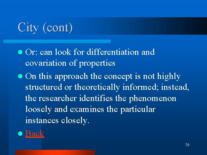 City (cont) l Or: can look for differentiation and covariation of properties l On City (cont) l Or: can look for differentiation and covariation of properties l On