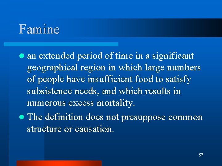 Famine l an extended period of time in a significant geographical region in which Famine l an extended period of time in a significant geographical region in which
