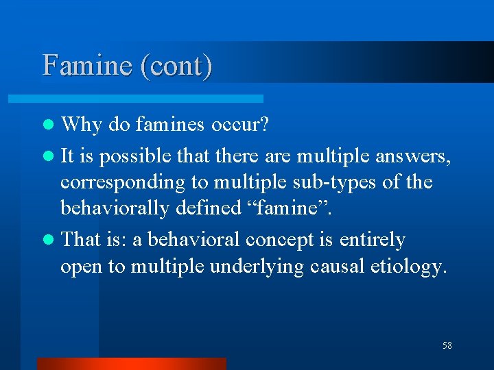 Famine (cont) l Why do famines occur? l It is possible that there are Famine (cont) l Why do famines occur? l It is possible that there are
