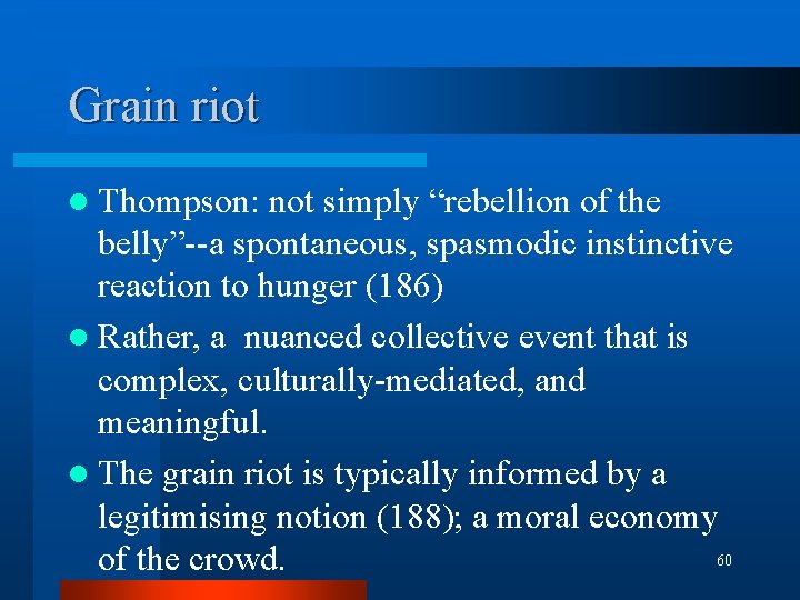 Grain riot l Thompson: not simply “rebellion of the belly”--a spontaneous, spasmodic instinctive reaction Grain riot l Thompson: not simply “rebellion of the belly”--a spontaneous, spasmodic instinctive reaction