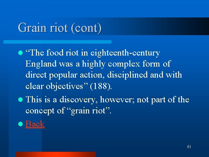 Grain riot (cont) l “The food riot in eighteenth-century England was a highly complex Grain riot (cont) l “The food riot in eighteenth-century England was a highly complex