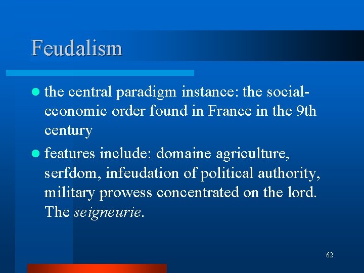 Feudalism l the central paradigm instance: the socialeconomic order found in France in the Feudalism l the central paradigm instance: the socialeconomic order found in France in the